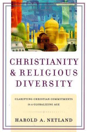 Harold A. Netland - Christianity and Religious Diversity