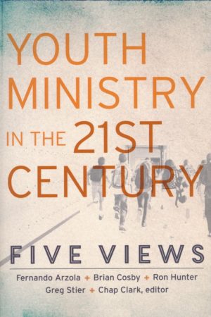 Chap Clark - Youth Ministry in the 21st Century: Five Views