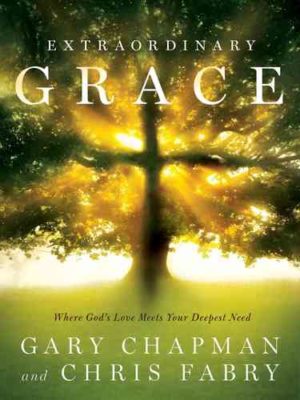 Gary Chapman, Chris Fabry - Extraordinary Grace