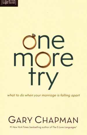 Gary Chapman - One More Try: What to Do When Your Marriage Is Falling Apart