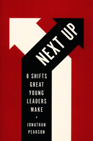 Jonathan Pearson - Next Up: 8 Shifts Great Young Leaders Make