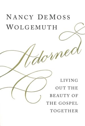 Nancy DeMoss Wolgemuth - Adorned