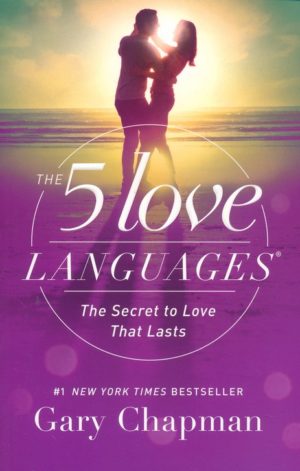 Gary Chapman - The 5 Love Languages: The Secret To Love That Lasts