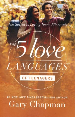 Gary Chapman - The 5 Love Languages of Teenagers