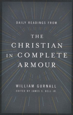 William Gurnall - Daily Readings from The Christian in Complete Armour