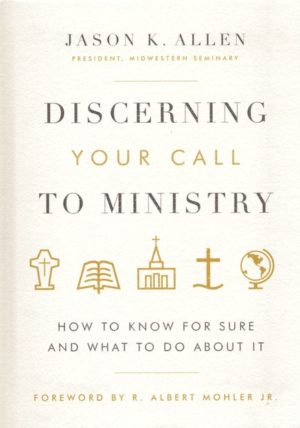 Jason Allen - Discerning Your Call to Ministry