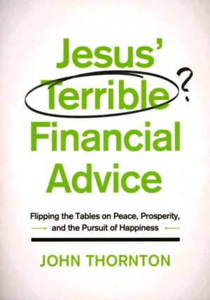 John Thornton - Jesus' Terrible Financial Advice