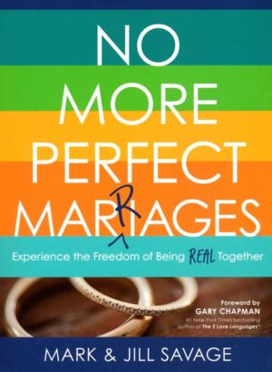 Jill Savage, Mark Savage - No More Perfect Marriages