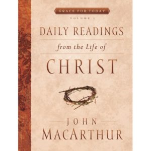 John MacArthur - Daily Readings from the Life of Christ: Vol 1