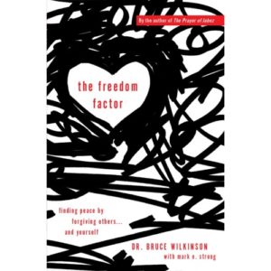 Dr Bruce Wilkinson, Mark E. Strong - The Freedom Factor