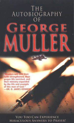 George Muller - Autobiography of George Muller