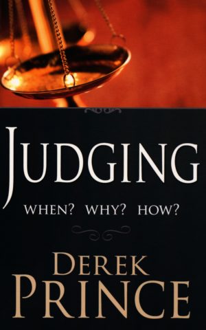 Derek Prince - Judging: When? Why? How?