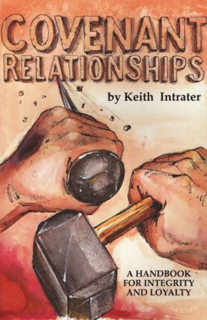 Keith Intrater - Covenant Relationships: A Handbook for Integrity and Loyalty