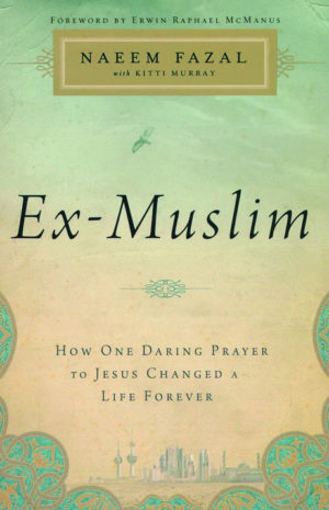 Naeem Fazal, Kitty Murray - Ex-Muslim: How One Daring Prayer to Jesus Changed a Life Forever