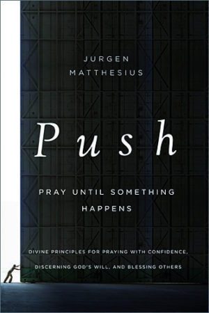Jurgen Matthesius - Push: Pray Until Something Happens