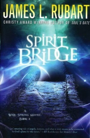 James Rubart - Well Spring Series #3: Spirit Bridge