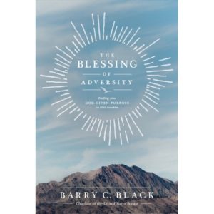 Barry C. Black - The Blessing of Adversity