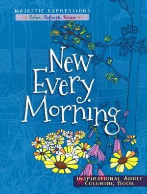 Inspirational Adult Coloring Book: New Every Morning