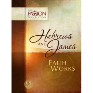 Bible-Passion - Hebrews & James: Faith Works