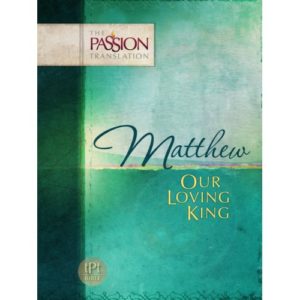 Bible-Passion - Matthew: Our Loving King