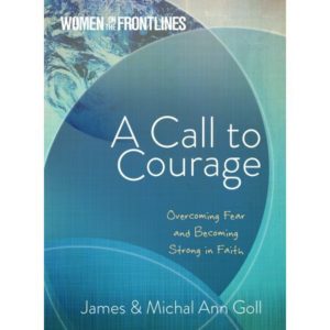 James Goll, Michal Ann Goll - A Call to Courage: Overcoming Fear & Becoming Strong in Faith