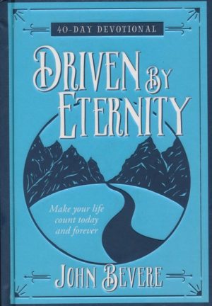 40-Day Devotional: John Bevere - Driven by Eternity