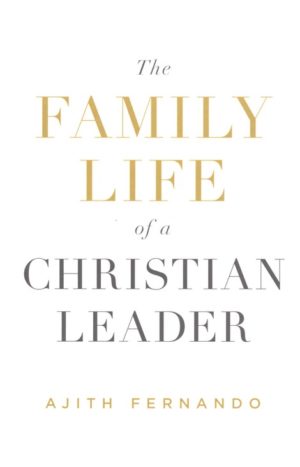 Ajith Fernando - The Family Life of a Christian Leader