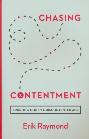 Erik Raymond - Chasing Contentment