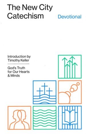 Collin Hansen - The New City Catechism: Devotional