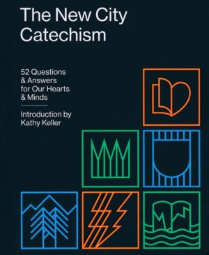 Kathy Keller - The New City Catechism