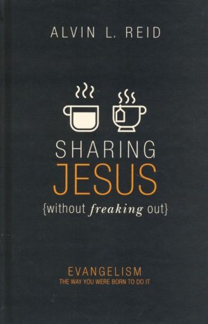 Alvin L. Reid - Sharing Jesus Without Freaking Out