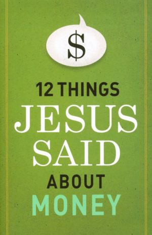 12 Things Jesus Said About Money