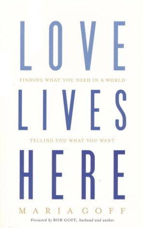 Maria Goff - Love Lives Here