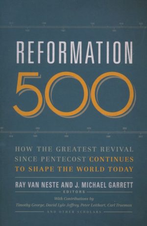 Ray Van Neste, J. Michael Garrett - Reformation 500