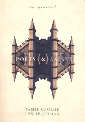 Jamie George - Poets & Saints: Participant's Study Guide