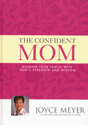 Joyce Meyer - The Confident Mom