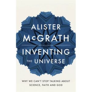 Alister McGrath - Inventing the Universe