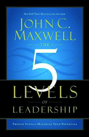 John C. Maxwell - The 5 Levels Of Leadership