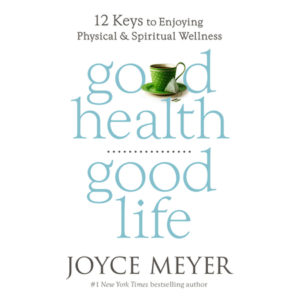 Joyce Meyer - Good Health, Good Life