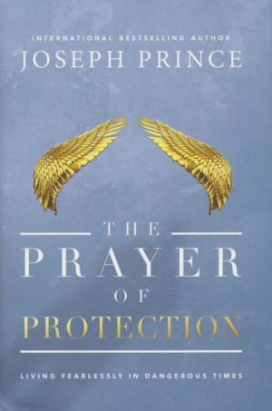 Joseph Prince - The Prayer Of Protection: Living Fearlessly in Dangerous Times