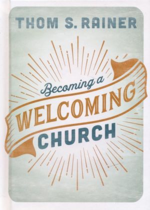 Thom S. Rainer - Becoming a Welcoming Church