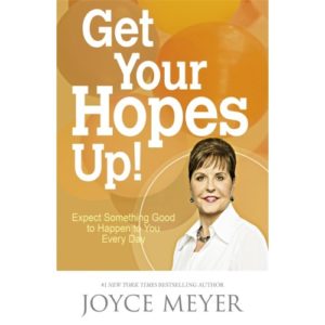 Joyce Meyer - Get Your Hopes Up!