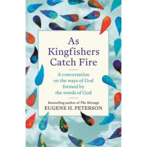 Eugene Peterson - As Kingfishers Catch Fire