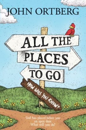 John Ortberg - All The Places To Go