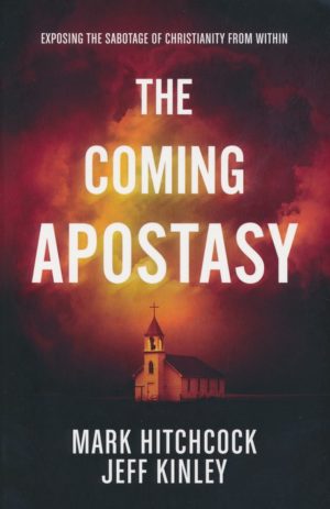 Mark Hitchcock, Jeff Kinley - The Coming Apostasy