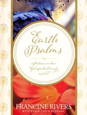 Francine Rivers, Karin Stock Buursma - Earth Psalms