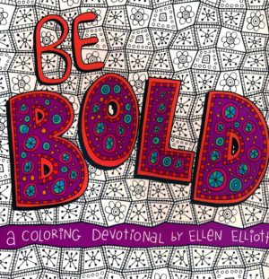 Coloring Devotional: Ellen Elliott - Be Bold