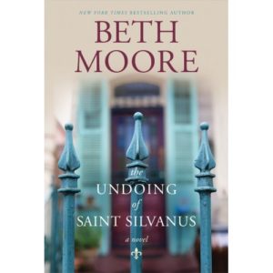 Beth Moore - The Undoing Of Saint Silvanus