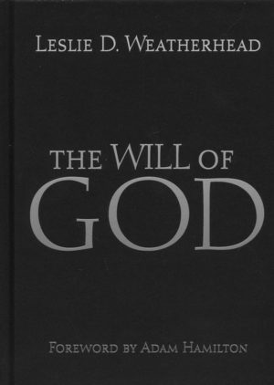 Leslie D. Weatherhead: The Will of God