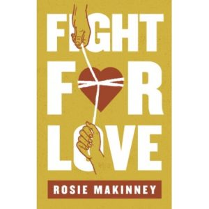 Rosie Makinney - Fight For Love